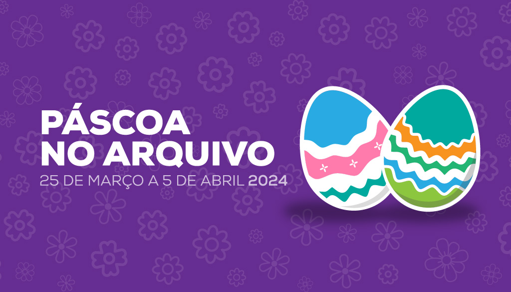 Férias da Pascoa no Arquivo 2024
